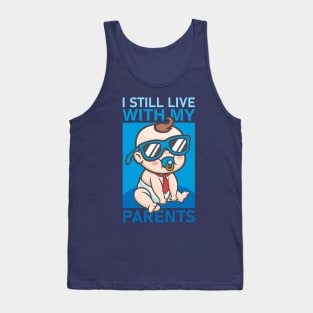 I Still Live With My Parents Tank Top